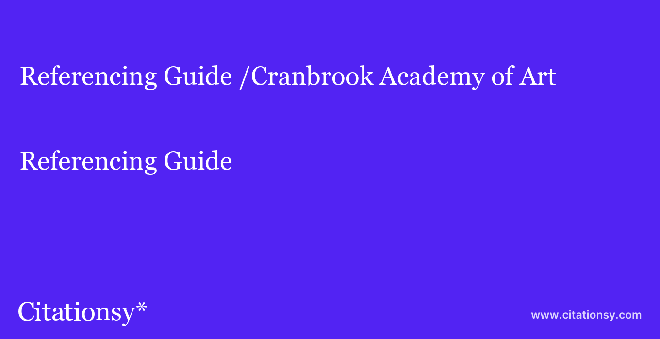 Referencing Guide: /Cranbrook Academy of Art
